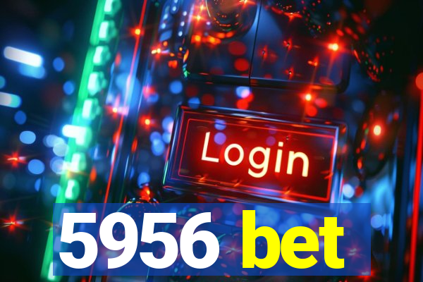 5956 bet